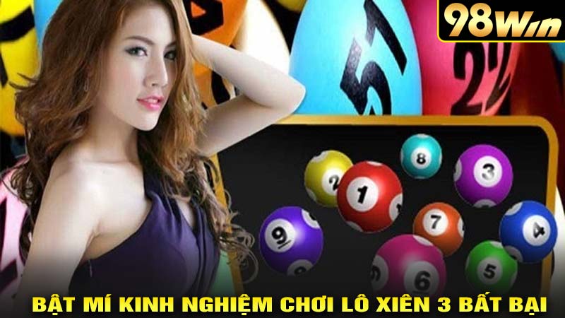 Bật mí kinh nghiệm chơi lô xiên 3 bất bại