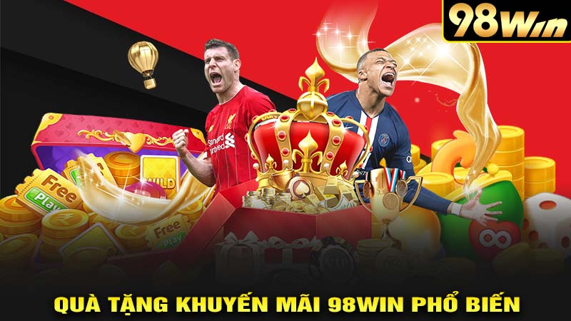 Quà tặng khuyến mãi 98win phổ biến