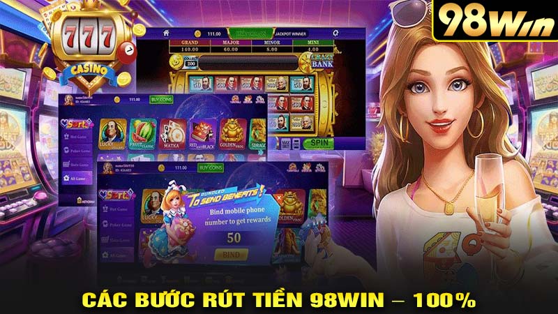 Các bước rút tiền 98win chính xác